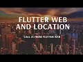 Flutter Web and Location Call JavaScript JS in Flutter Web JS in Flutter aseemwangoo