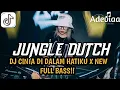 Download Lagu JUNGLE DUTCH_DJ CINTA DI DALAM HATIKU X NEW FULL BASS
