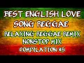 Download Lagu RELAXING REGGAE REMIX | BEST ENGLISH LOVE SONGS | NONSTOP MIX - DJ SOYMIX