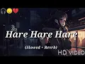 Download Lagu Hare Hare (Hum to dil se hare) - Lofi Song [Slowed \u0026 Reverb] | ShariqueKhan | Lofi