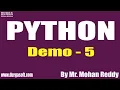 PYTHON tutorials Demo - 5 by Mr Mohan Reddy On 24-12-2020 7AM
