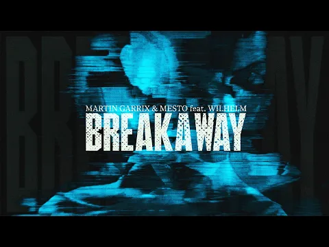 Martin Garrix \u0026 Mesto - Breakaway (feat. WILHELM) [Official Video]