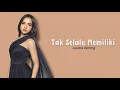 Download Lagu Lyodra || Tak Selalu Memiliki || Lyrics