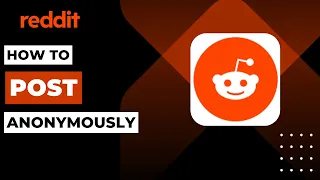 How to Post Anonymously On Reddit