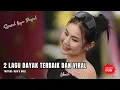 Download Lagu LAGU DAYAK TERBAIK DAN TERPOPULER 2025
