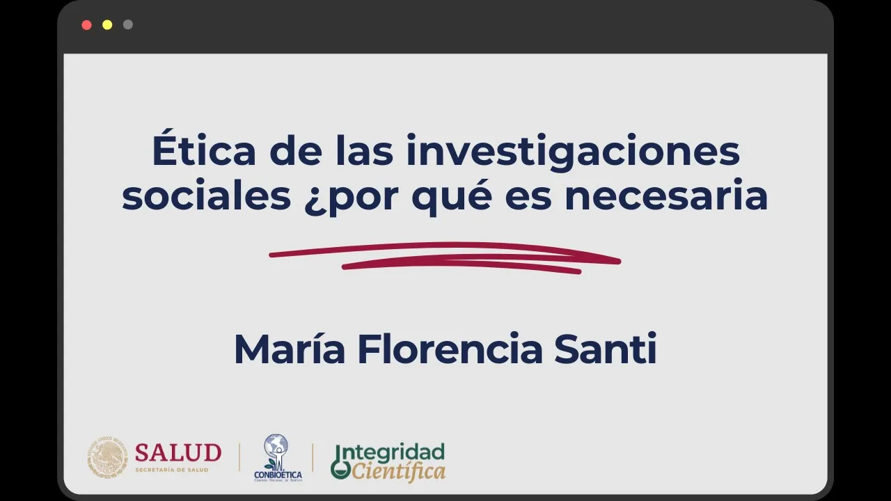 Ética de las investigaciones sociales ¿por qué es necesaria? Dra. María Florencia Santi