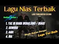 Download Lagu Kumpulan Lagu Nias Enak yang wajib kalian dengar II Lagu II Lagu Nias Sedih II Lagu Nias anak rantau