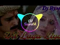 Download Lagu Dil Laga Liya Mene Tumse Pyar Karke _-_ Hard Remix Bass _-_ Dj Saurabh