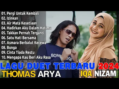 Download MP3 LAGU DUET TERBARU 2024 - THOMAS ARYA FEAT IQA NIZAM FULL ALBUM TERPOPULER PALING DI CARI