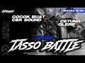 Download Lagu DJ BATTLE TASSO ‼️ CETUNG SES GLERR TERBARU🔥COCOK BUAT CEK SOUND || AD GARAGE PRODUCTION 🔥