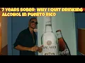 7 years sober Why I Quit Drinking Alcohol In Puerto Rico