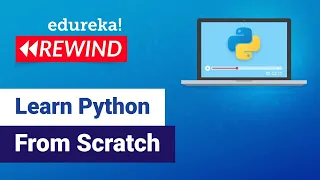 Learn Python from Scratch Python Tutorial for Beginners Edureka Python Rewind - 1