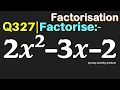 Q327 Factorise 2x 2-3x-2 Factorise 2x2-3x-2 Factorise 2 x square - 3x