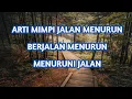 Download Lagu ARTI MIMPI MELIHAT JALAN MENURUN BERJALAN MENURUN MENURUNI JALAN