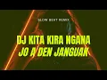 Lagu DJ KITA KIRA NGANA x JO A DEN JANGUAK - HarrisNugraha (slow)