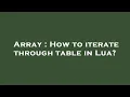 Array How to iterate through table in Lua