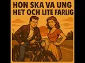 Lagu Hon ska va ung het och lite farlig