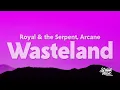 Royal & the Serpent - Wasteland (from the series Arcane League of Legends) [Lyrics]