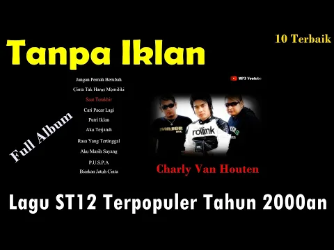 Download MP3 ST12 Full Album Tanpa Iklan | Charly Van Houten | 10 Lagu Terpopuler ST12  Sepanjang Masa