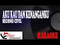 [KARAOKE] | SECOND CIVIL - AKU KAU DAN KENANGANKU
