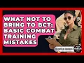 What NOT To Bring To BCT Basic Combat Training Mistakes - The Frontline Guardians