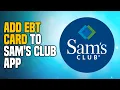 How to CORRECTLY Add EBT Card to Sam s Club App Step by Step Tutorial