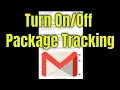 How to Turn Package Tracking in Gmail App Guide