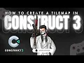 HOW TO CREATE A TILEMAP IN CONSTRUCT 3