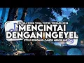 Download Lagu DJ MENCINTAI DENGAN NGEYEL ENAKEUN FULL SONG STYLE KONDANG CANDU MENGKANE VIRAL TIKTOK TERBARU 2025