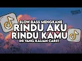 Download Lagu Dj Rindu Aku Rindu Kamu Jadi Satu Full Song Slow Bass Santuy Style Trabas Viral TikTok 2025
