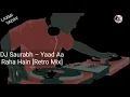 Download Lagu Yaad Aa Raha Hain [Retro Mix] - Dj Saurabh (Dj Biggest Mashup Collection)