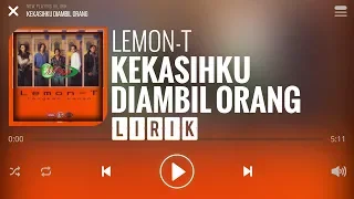 Lemon-T - Kekasihku Diambil Orang [Lirik]