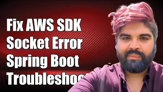 Fixing AWS SDK Socket Error in Spring Boot Application Troubleshooting Guide