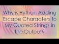 Why is Python Adding Escape Characters to My Quoted Strings in the Output