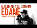 Download Lagu MASIHKAH ADA SENYUM - EDANE (cover+ lirik) by Bembenk De rubianto's