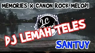 Download DJ SANTUY MEMORIES MELODI X CANON ROCK MELODY X LEMAH TELES MP3
