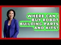 Where Can I Buy Robot Building Parts and Kits - Test