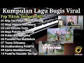 KUMPULAN LAGU BUGIS VIRAL 2025 FYP TIKTOK [ WIJA TAU PEDDI LELLUNG DECENG - MAGI NAPEDE MARILALENG ]