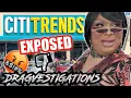 CITI TRENDS EXPOSED I WAS NOT READY FOR THE HORRORS AND TERRORS LET S DRAGVESTIGATE