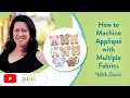 How to do Machine Applique with Multiple Fabrics Designs by JuJu