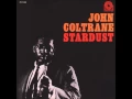 Download Lagu Stardust / John Coltrane