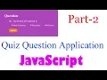 Quiz Question Application JavaScript Part 2 with source Code