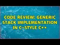 Code Review Generic Stack implementation in C-style C