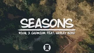 Download Rival x Cadmium - Seasons (feat. Harley Bird) (Lyrics Video) MP3