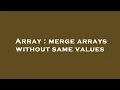Array merge arrays without same values