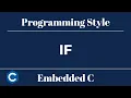 Embedded C Programming Style Tutorial 7 - If Condition