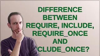 Difference between require include require - once and include