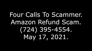 Four Calls To Scammer Amazon Refund Scam 724 395-4554 21