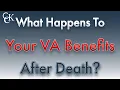 What Happens to Your VA Benefits After Death