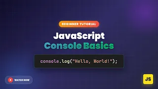 Learn JavaScript Console Basics in this beginner-friendly tutorial